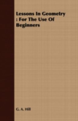Lessons in Geometry: For the Use of Beginners 1443711128 Book Cover