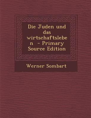 Die Juden Und Das Wirtschaftsleben [German] 1294495399 Book Cover