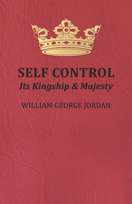 Self Control: Its Kingship and Majesty 144550782X Book Cover