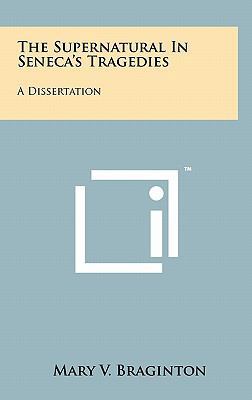 The Supernatural In Seneca's Tragedies: A Disse... 1258056879 Book Cover