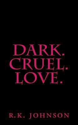 Dark.Cruel.Love. 1539484939 Book Cover