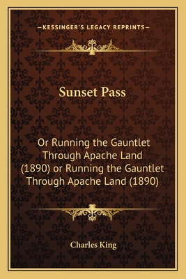 Sunset Pass: Or Running the Gauntlet Through Ap... 1163971790 Book Cover