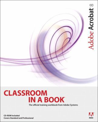 Adobe Acrobat 8 Classroom in a Book 0321470850 Book Cover