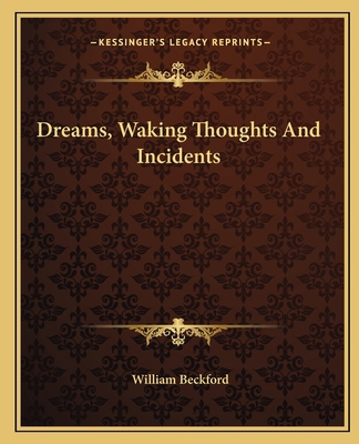 Dreams, Waking Thoughts And Incidents 116266052X Book Cover