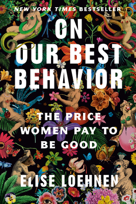 On Our Best Behavior: The Price Women Pay to Be... 0593243056 Book Cover