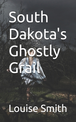 South Dakota's Ghostly Grail B0DLNGLGF2 Book Cover
