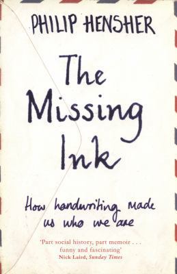 The Missing Ink: How Handwriting Made Us Who We... 1447221699 Book Cover