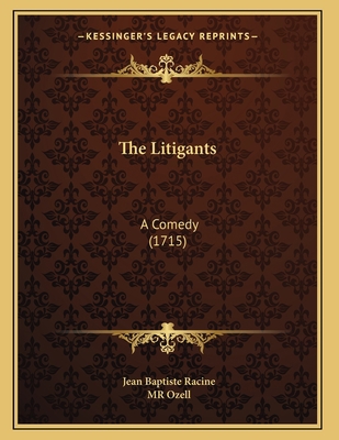 The Litigants: A Comedy (1715) 1165579359 Book Cover