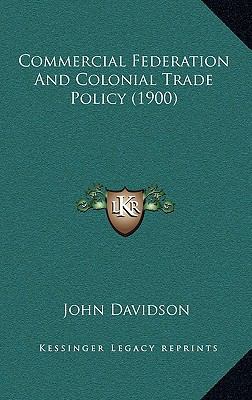 Commercial Federation and Colonial Trade Policy... 1164706039 Book Cover