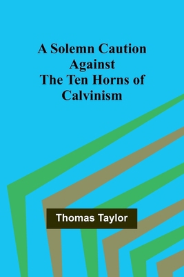 A Solemn Caution Against the Ten Horns of Calvi... 9357960775 Book Cover