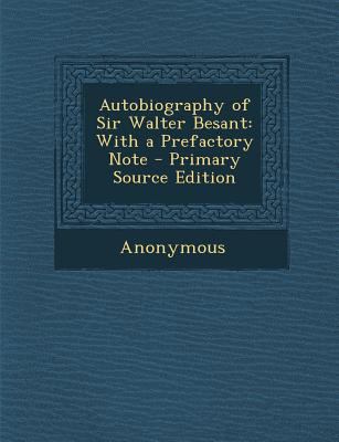 Autobiography of Sir Walter Besant: With a Pref... 1289426856 Book Cover