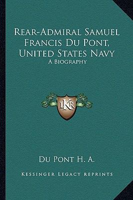 Rear-Admiral Samuel Francis Du Pont, United Sta... 1163157023 Book Cover