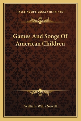 Games and Songs of American Children 1163093483 Book Cover