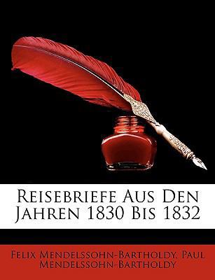 Reisebriefe Aus Den Jahren 1830 Bis 1832 [German] 1147298424 Book Cover