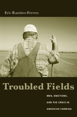 Troubled Fields: Men, Emotions, and the Crisis ... 0231130252 Book Cover