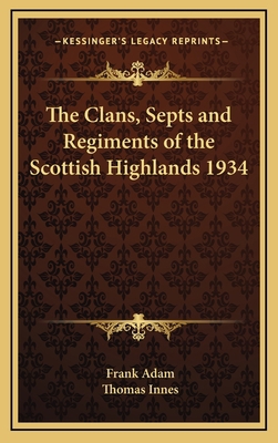 The Clans, Septs and Regiments of the Scottish ... 1163203300 Book Cover