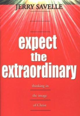 Expect the Extraordinary : Seizing God-Given Op... 1577943058 Book Cover