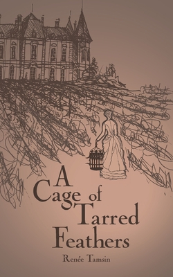 A Cage of Tarred Feathers 1732677883 Book Cover