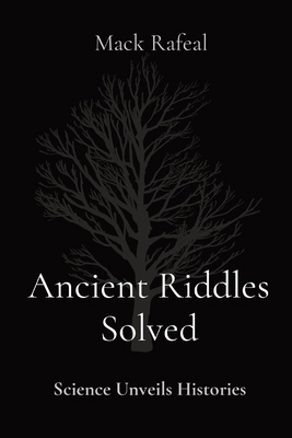 Ancient Riddles Solved: Science Unveils Histories 8196880758 Book Cover