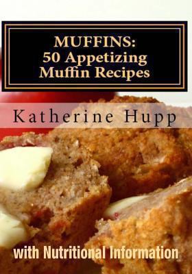 Muffins: 50 Appetizing Muffin Recipes with Nutr... 1492866512 Book Cover