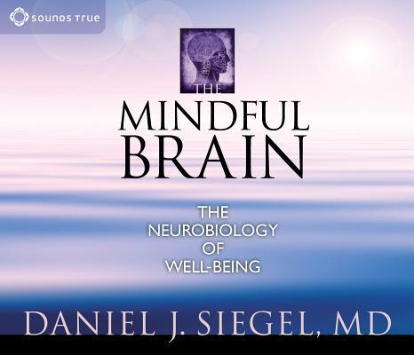 The Mindful Brain: The Neurobiology of Well-Being 159179952X Book Cover