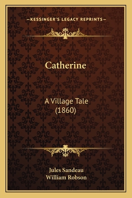 Catherine: A Village Tale (1860) 1165338394 Book Cover
