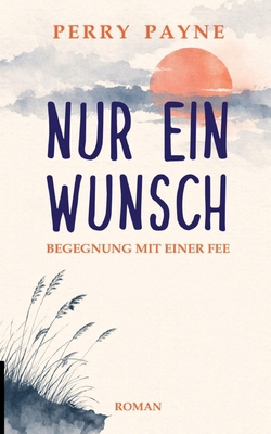 Nur ein Wunsch: Begegnung mit einer Fee [German] 3384915380 Book Cover