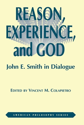 Reason, Experience, and God: John E. Smith in D... 082321706X Book Cover