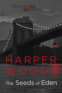 The Seeds of Eden: Privileged Secrets, Book One 0578667797 Book Cover