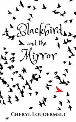 Blackbird and the Mirror 1949089002 Book Cover