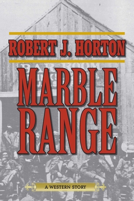 Marble Range: A Western Story 1629143782 Book Cover