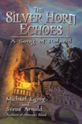 The Silver Horn Echoes: A Song of Roland 1532020201 Book Cover