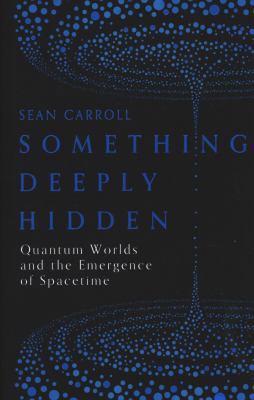 Something Deeply Hidden: Quantum Worlds and the... 1786076330 Book Cover