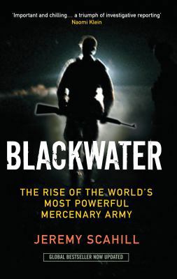 Blackwater: The Rise of the World's Most Powerf... 1846686520 Book Cover