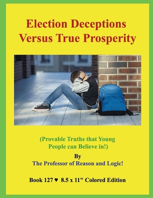 Election Deceptions Versus True Prosperity!: (P... B08F6TF58Q Book Cover