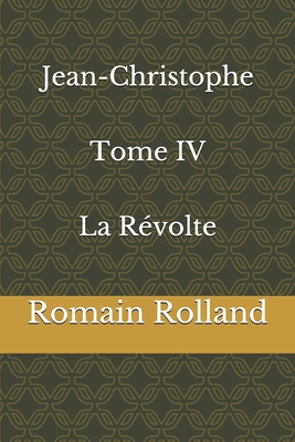 Jean-Christophe Tome IV La R?volte [French] 1656501481 Book Cover