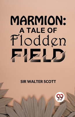 Marmion: A Tale Of Flodden Field 9358592842 Book Cover