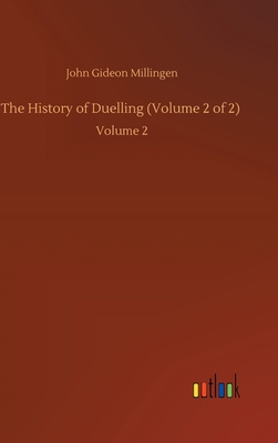 The History of Duelling (Volume 2 of 2): Volume 2 3752445890 Book Cover