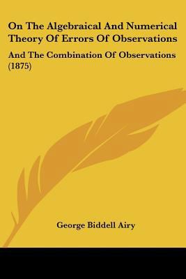 On The Algebraical And Numerical Theory Of Erro... 1104359448 Book Cover