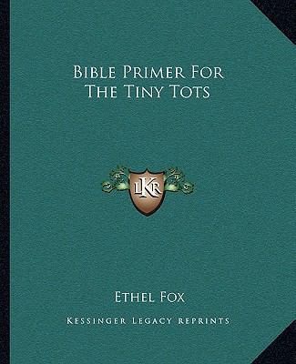 Bible Primer For The Tiny Tots 1163137030 Book Cover