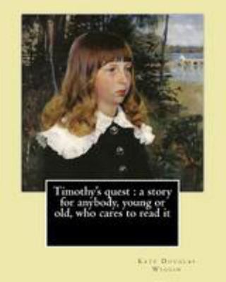 Timothy's quest: a story for anybody, young or ... 1544716362 Book Cover