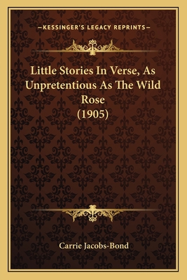 Little Stories In Verse, As Unpretentious As Th... 1163881295 Book Cover