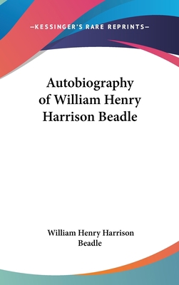 Autobiography of William Henry Harrison Beadle 1436698189 Book Cover