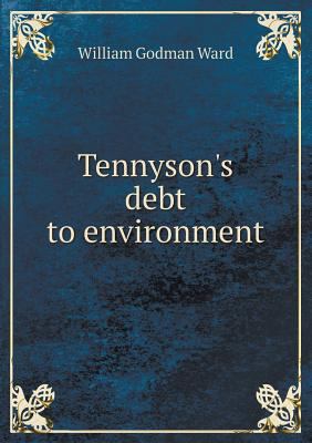 Tennyson's debt to environment 5518839839 Book Cover