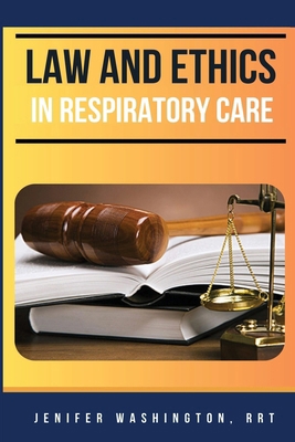 Law and Ethics in Respiratory Care 1088178618 Book Cover