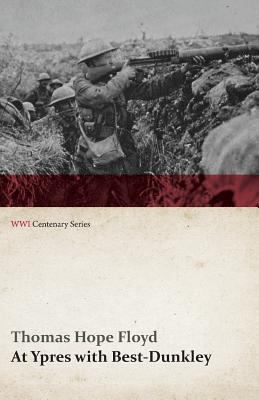 At Ypres with Best-Dunkley (WWI Centenary Series) 1473313589 Book Cover