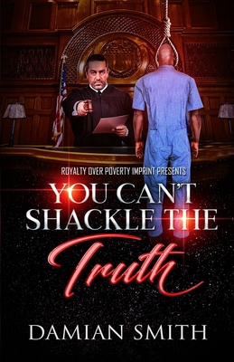 You Can't Shackle The Truth            Book Cover