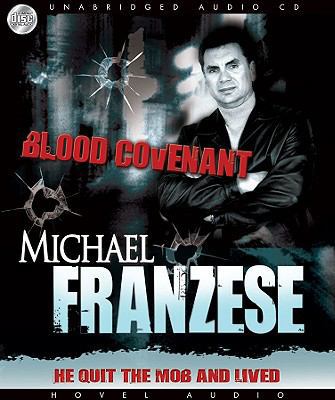 Blood Covenant: The Michael Franzese Story 1596446234 Book Cover