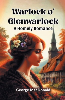 Warlock o' Glenwarlock A Homely Romance 9369076476 Book Cover