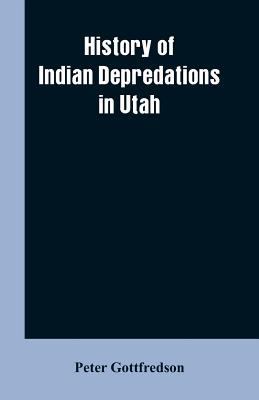 History of Indian Depredations in Utah 9353602300 Book Cover